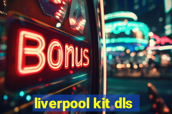 liverpool kit dls